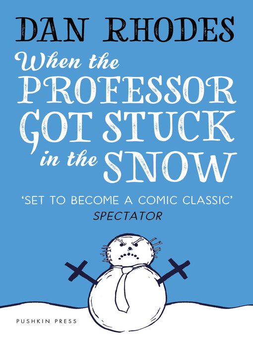 Title details for When the Professor Got Stuck in the Snow by Dan Rhodes - Available